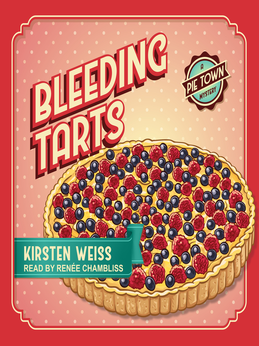Title details for Bleeding Tarts by Kirsten Weiss - Available